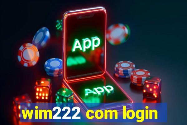 wim222 com login